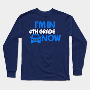 I’M IN 4TH GRDE NOW Long Sleeve T-Shirt